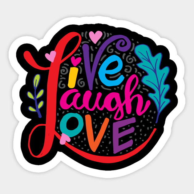 Live Laugh Love Hand Lettered Words Live Laugh Love Sticker TeePublic